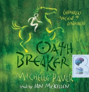 Chronicles of Ancient Darkness - Oath Breaker written by Michelle Paver performed by Ian McKellen on CD (Unabridged)